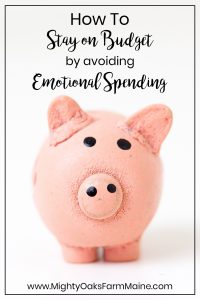 Avoid the Trap of Emotional Spending | Avoiding Coupons | Mighty Oaks Farm Maine